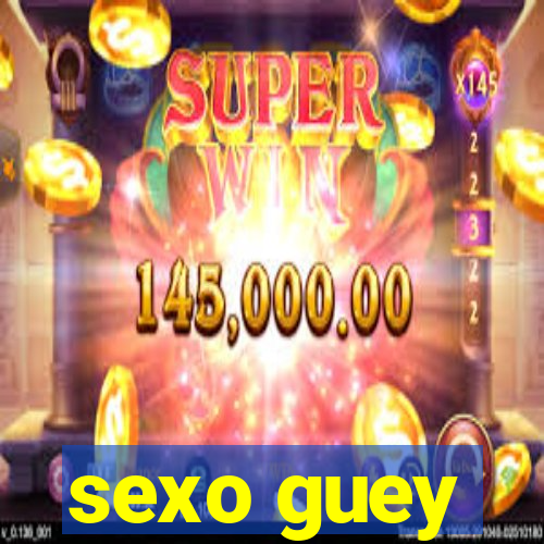 sexo guey