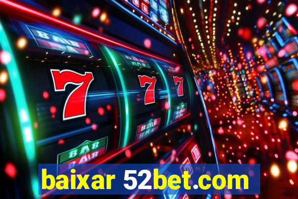 baixar 52bet.com