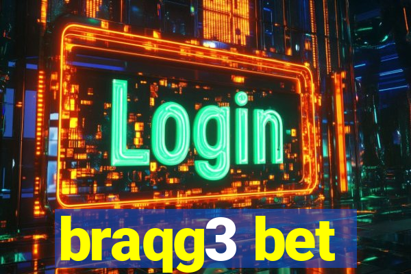 braqg3 bet