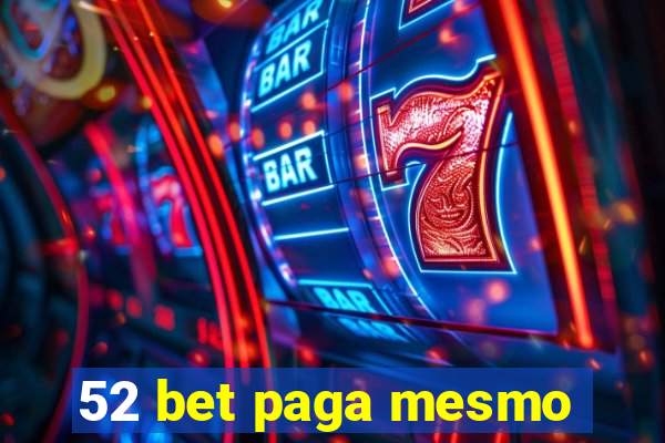 52 bet paga mesmo