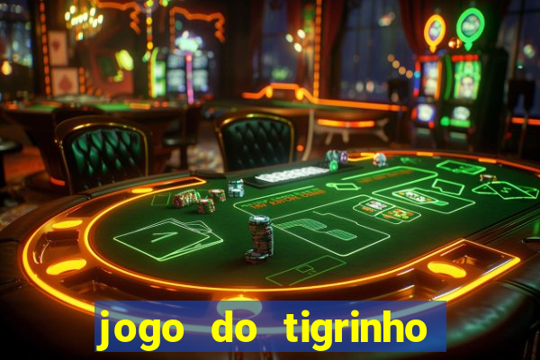 jogo do tigrinho bet vip