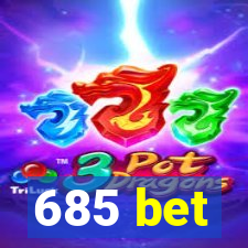 685 bet