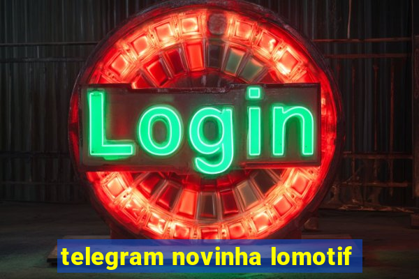 telegram novinha lomotif