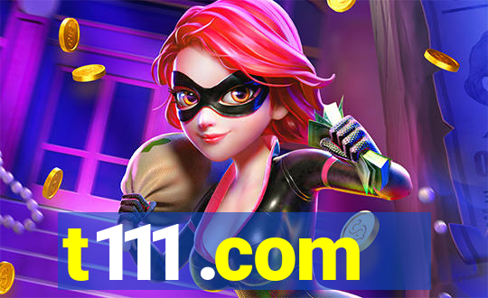 t111 .com