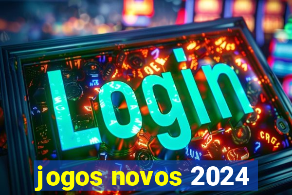 jogos novos 2024