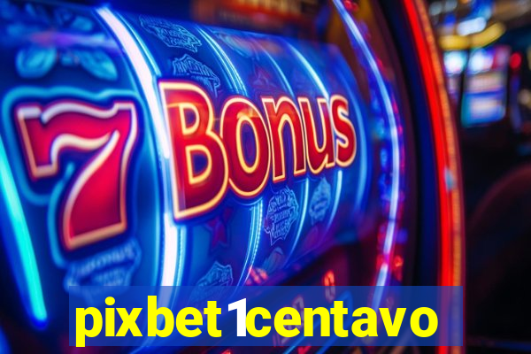 pixbet1centavo