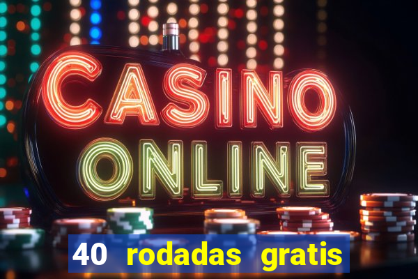 40 rodadas gratis jon bet