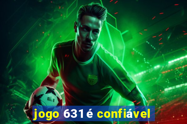 jogo 631 é confiável