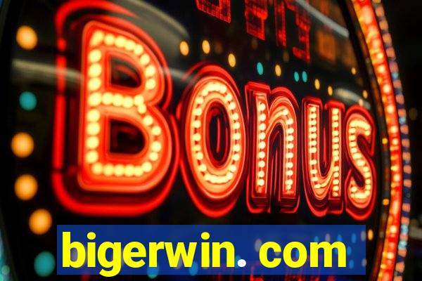 bigerwin. com