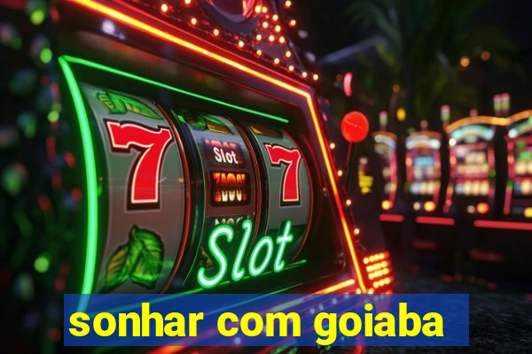 sonhar com goiaba