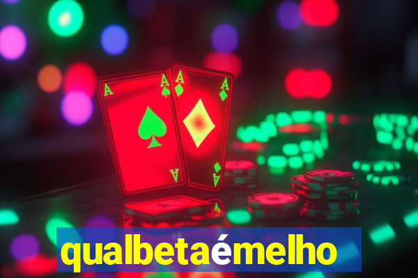 qualbetaémelhor