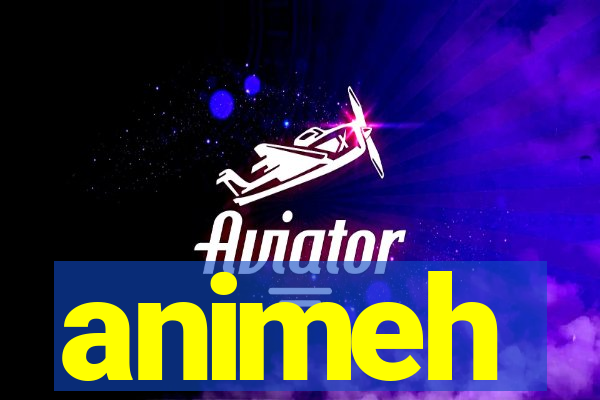 animeh