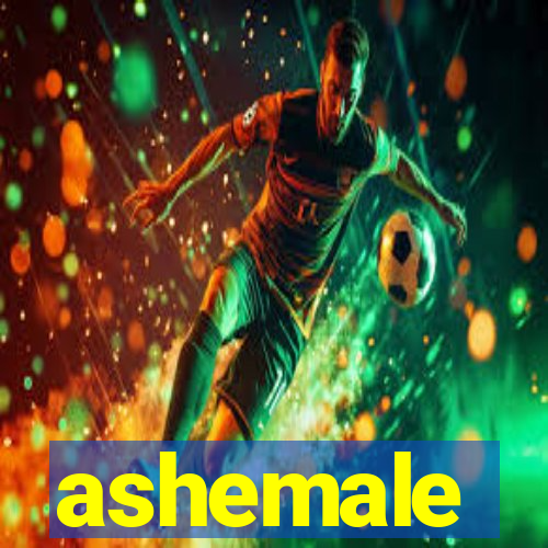 ashemale