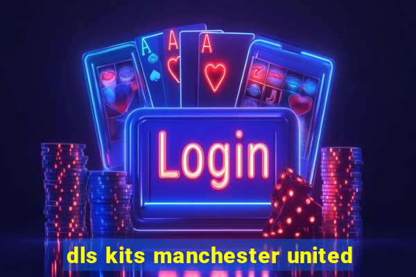 dls kits manchester united