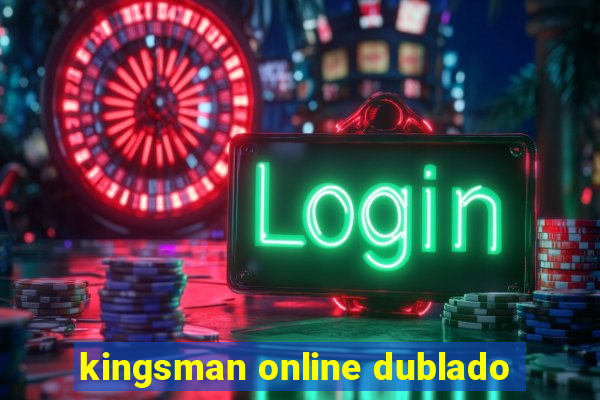 kingsman online dublado