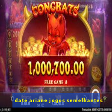 date ariane jogos semelhantes