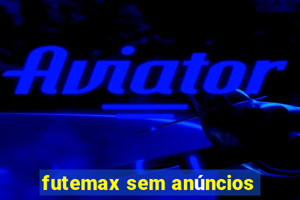 futemax sem anúncios