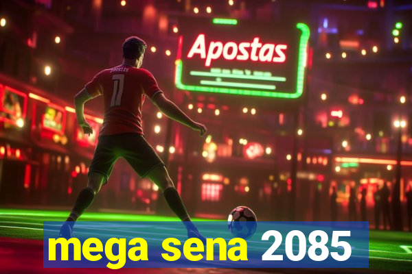 mega sena 2085