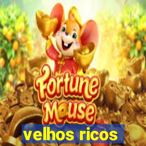 velhos ricos