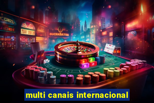 multi canais internacional