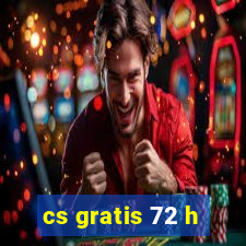 cs gratis 72 h