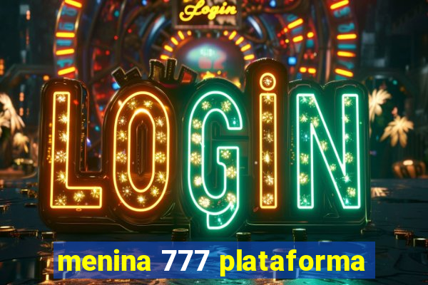 menina 777 plataforma