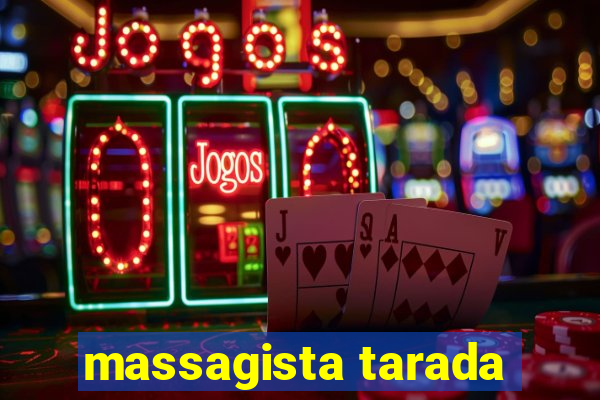 massagista tarada