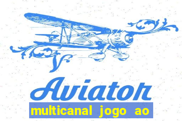 multicanal jogo ao vivo fans