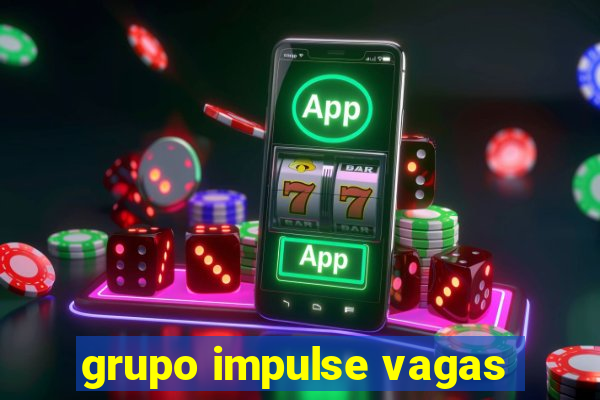 grupo impulse vagas