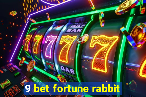 9 bet fortune rabbit