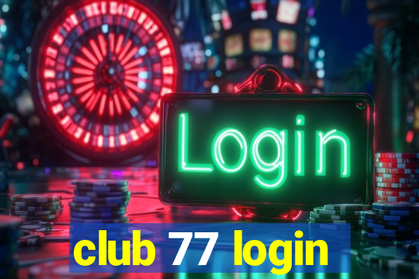 club 77 login