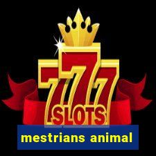 mestrians animal