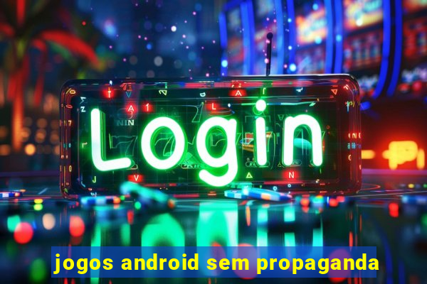 jogos android sem propaganda