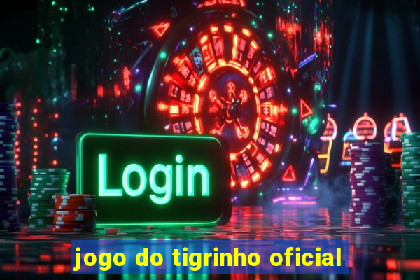 jogo do tigrinho oficial