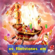 os flintstones em viva rock vegas filme completo dublado