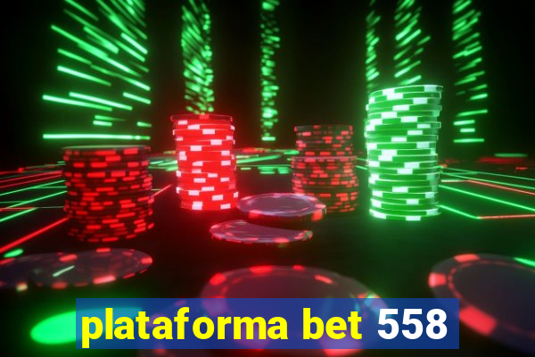 plataforma bet 558