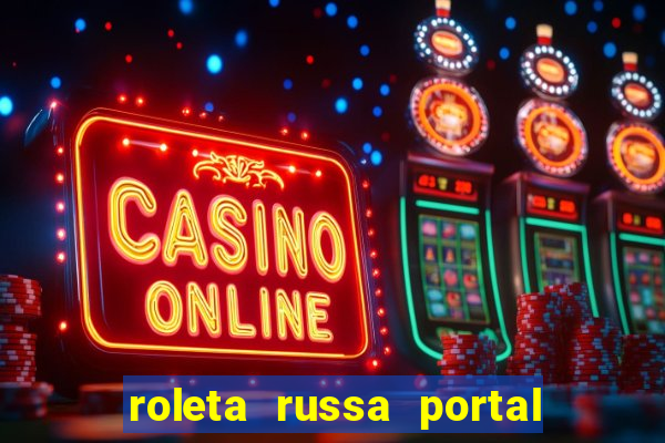 roleta russa portal do zacarias