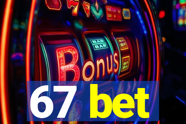 67 bet