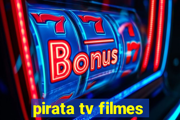 pirata tv filmes