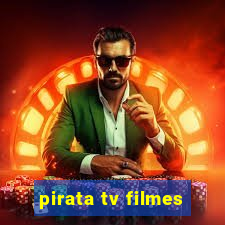 pirata tv filmes