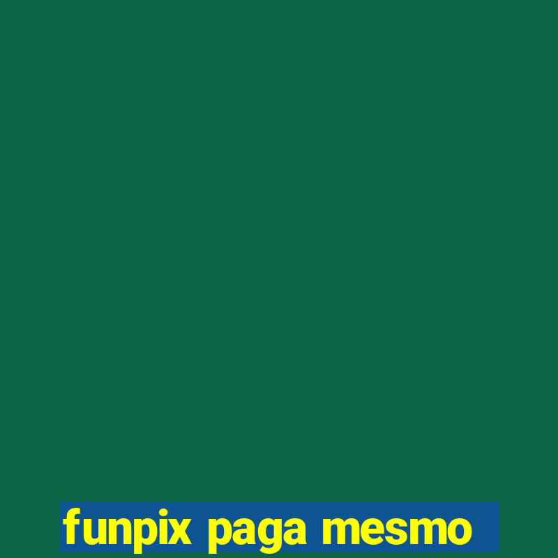 funpix paga mesmo