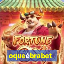 oqueébrabet