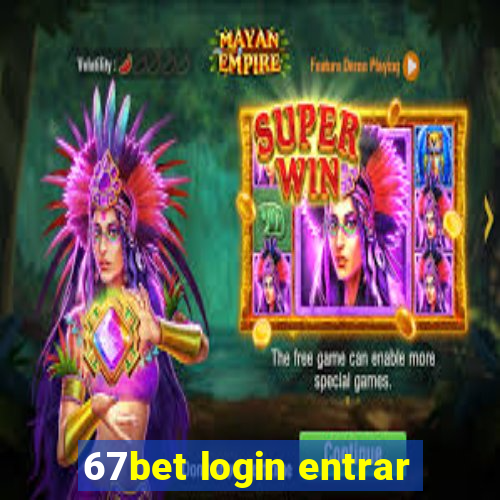 67bet login entrar