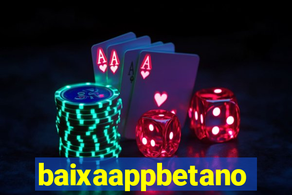 baixaappbetano