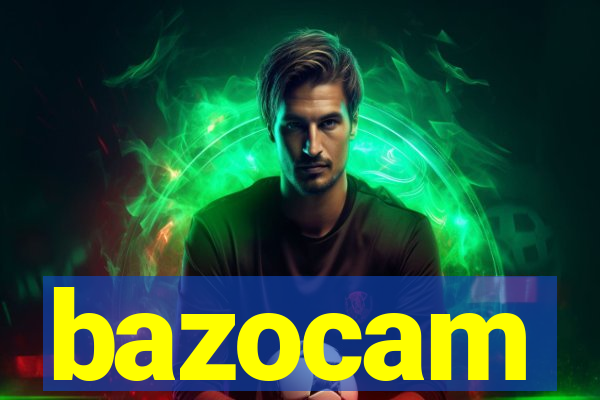 bazocam