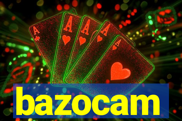 bazocam