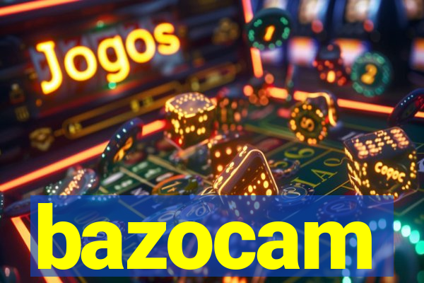 bazocam