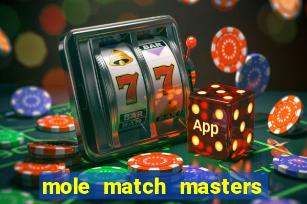 mole match masters ganha dinheiro