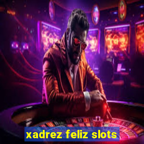 xadrez feliz slots