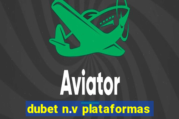 dubet n.v plataformas